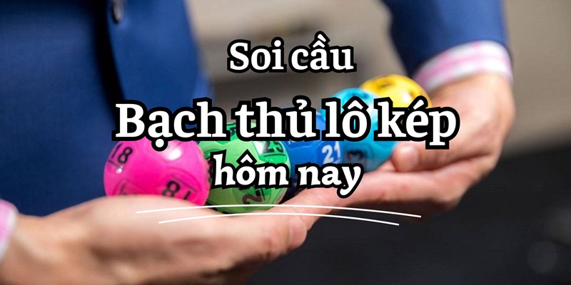 Tìm hiểu cách chơi bạch thủ lô kép để lãi lớn khi tham gia xổ số lô đề