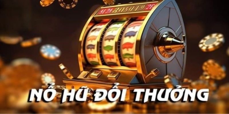 Quay hũ thả ga nhận ngay tiền thưởng về ví