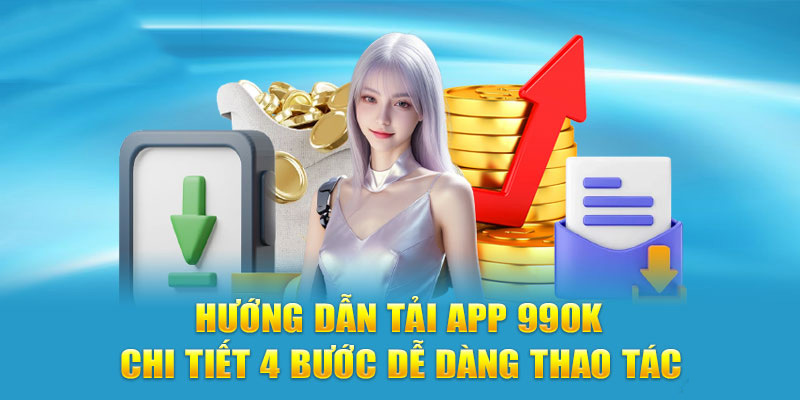 Chi tiết các bước tải app 99OK về điện thoại hệ điều hành Android